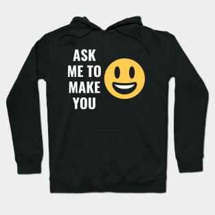 Ask Me To Make You Smile Funny Design Hoodie